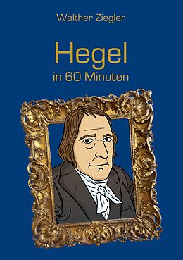 E-Book (epub) Hegel in 60 Minuten von Walther Ziegler