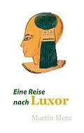 E-Book (epub) Eine Reise nach Luxor von Martin Merz