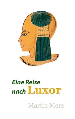 E-Book (epub) Eine Reise nach Luxor von Martin Merz