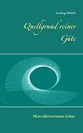 E-Book (epub) Quellgrund reiner Güte von Ludwig Weibel