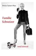 E-Book (epub) Familie Schweizer von Denise Tanner-Plüss