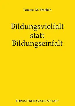 E-Book (epub) Bildungsvielfalt statt Bildungseinfalt von Tomasz M. Froelich
