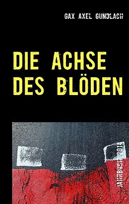 E-Book (epub) Die Achse des Blöden von Gax Axel Gundlach
