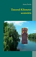 E-Book (epub) Tausend Kilometer westwärts von Anton Potche