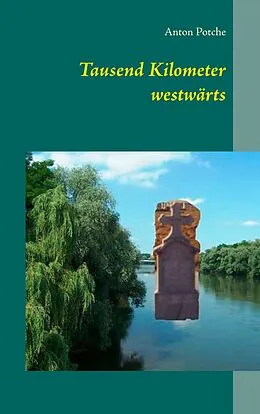 E-Book (epub) Tausend Kilometer westwärts von Anton Potche