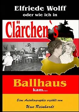 E-Book (epub) Elfriede Wolff oder wie ich in Clärchen's Ballhaus kam ... von Uwe Reinhardt