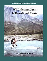 E-Book (epub) Wildniswandern in Kanada und Alaska von Eberhard Rosenke, Reinhard Rosenke