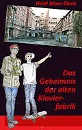 E-Book (epub) Das Geheimnis der alten Klavierfabrik von Heidi Moor-Blank