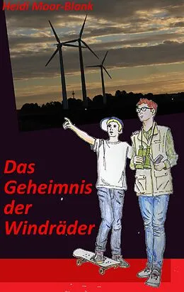E-Book (epub) Das Geheimnis der Windräder von Heidi Moor-Blank