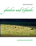 E-Book (epub) glauben und Glaube von Harald Schickendantz