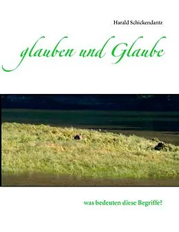 E-Book (epub) glauben und Glaube von Harald Schickendantz