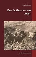 E-Book (epub) Dort im Osten war nur Angst von Jörg Beckmann