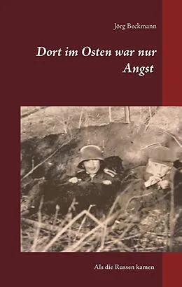 E-Book (epub) Dort im Osten war nur Angst von Jörg Beckmann