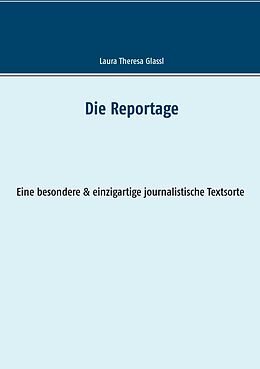 E-Book (epub) Die Reportage von Laura Theresa Glassl