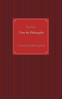 E-Book (epub) Trost der Philosophie von Anicius Manlius Torquatus Severinus Boethius