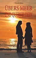 E-Book (epub) Übers Meer und Querfeldein von Ursula Geier