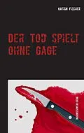 E-Book (epub) Der Tod spielt ohne Gage von Katrin Fischer