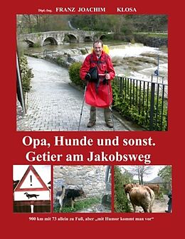 Kartonierter Einband Opa, Hunde und sonst. Getier am Jakobsweg. von Franz Joachim Klosa