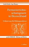 E-Book (epub) Fernunterrichtsschutzgesetz in Deutschland - Erläuterung für Bildungsanbieter von Gerik Chirlek, Inge Wanner