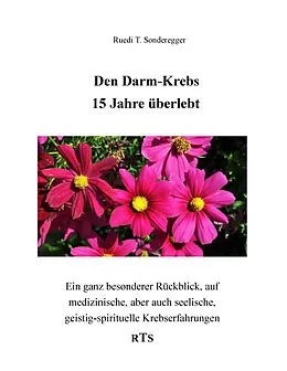 E-Book (epub) Den Darmkrebs 15 Jahre überlebt von Ruedi T. Sonderegger