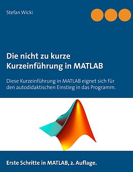 E-Book (epub) Die nicht zu kurze Kurzeinführung in MATLAB von Stefan Wicki