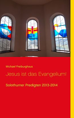 E-Book (epub) Jesus ist das Evangelium! von Michael Freiburghaus
