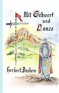 E-Book (epub) Mit Schwert und Lanze von Herbert Bachem