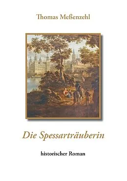E-Book (epub) Die Spessarträuberin von Thomas Meßenzehl
