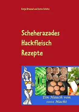 E-Book (epub) Scheherazades Hackfleisch Rezepte von Katja Driemel, Jutta Schütz