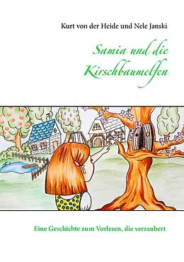 E-Book (epub) Samia und die Kirschbaumelfen von Kurt von der Heide, Nele Janski