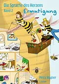 E-Book (epub) Die Sprache des Herzens; Band 2: Ermutigung von Petra Wagner