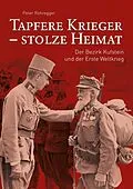E-Book (epub) Tapfere Krieger - stolze Heimat von Peter Rohregger