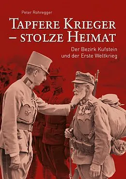 E-Book (epub) Tapfere Krieger - stolze Heimat von Peter Rohregger