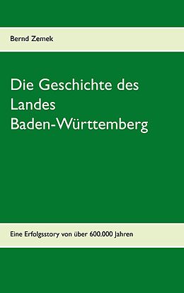 E-Book (epub) Die Geschichte des Landes Baden-Württemberg von Bernd Zemek