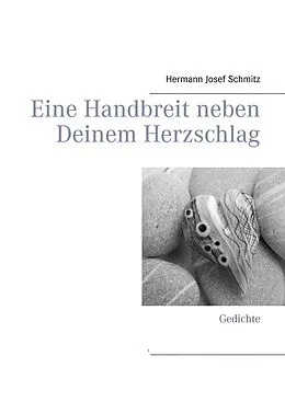 E-Book (epub) Eine Handbreit neben Deinem Herzschlag von Hermann Josef Schmitz