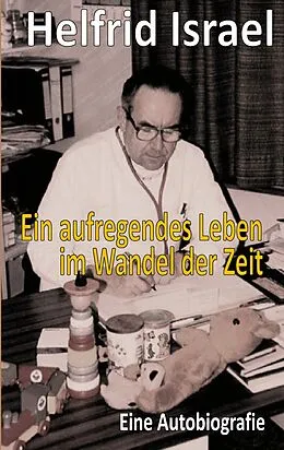 E-Book (epub) Ein aufregendes Leben im Wandel der Zeit von Helfrid Israel