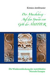 E-Book (epub) Der Muschelweg - Auf den Spuren von Gott der Mutter von Kirsten Armbruster
