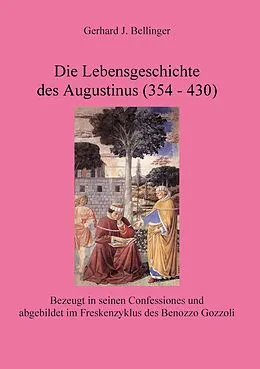 E-Book (epub) Die Lebensgeschichte des Augustinus (354 - 430) von Gerhard J. Bellinger