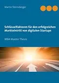 E-Book (epub) Schlüsselfaktoren für den erfolgreichen Markteintritt von digitalen Startups von Martin Sternsberger