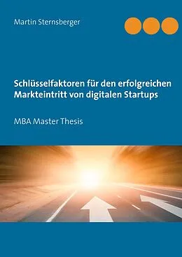 E-Book (epub) Schlüsselfaktoren für den erfolgreichen Markteintritt von digitalen Startups von Martin Sternsberger