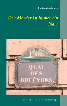 E-Book (epub) Der Mörder ist immer ein Narr von Heiko Mittelstaedt