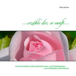E-Book (epub) ...erzähle dir, so sanft... von Heike Richter