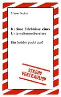 E-Book (epub) Streng vertraulich - Kuriose Erlebnisse eines Unternehmensberaters von Marco Becker