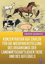 E-Book (epub) Konzentration auf Zahlen für die Wiederherstellung des Organismus der landwirtschaftlichen Tiere und des Geflügels von Grigori Grabovoi