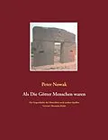 E-Book (epub) Als die Götter Menschen waren von Peter Nowak