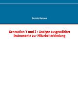 E-Book (epub) Generation Y und Z : Analyse ausgewählter Instrumente zur Mitarbeiterbindung von Dennis Hansen