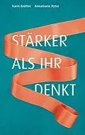 E-Book (epub) Stärker als ihr denkt von Karin Grütter, Annamarie Ryter