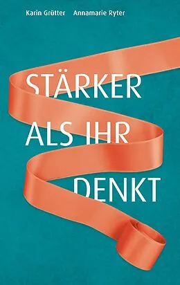 E-Book (epub) Stärker als ihr denkt von Karin Grütter, Annamarie Ryter