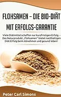 E-Book (epub) Flohsamen - die Bio-Diät mit Erfolgs-Garantie von Peter Carl Simons