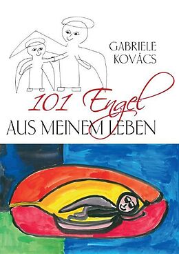 Kartonierter Einband 101 Engel aus meinem Leben von Gabriele Kovács